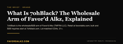 What Is 7ohBlack? The Wholesale Arm of Favor'd Alkz, Explained