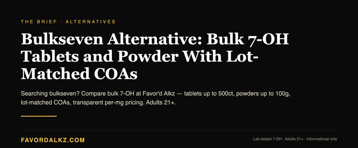 Bulkseven Alternative: Bulk 7-OH Tablets and Powder With Lot-Matched COAs