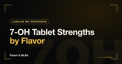 7-OH tablet strengths by flavor — Favor'd ALKz